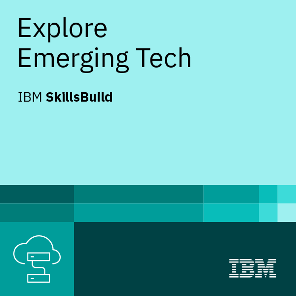 IBM SkillsBuild – Explore Emerging Tech Course